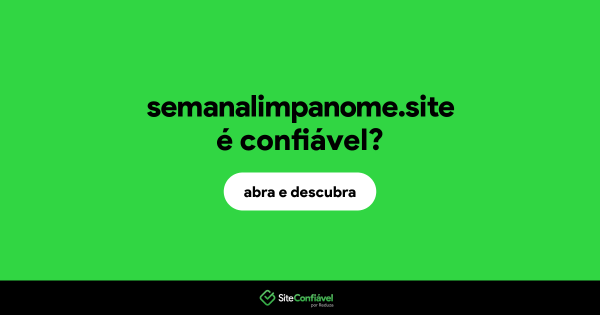 O site semanalimpanome.site é confiável?