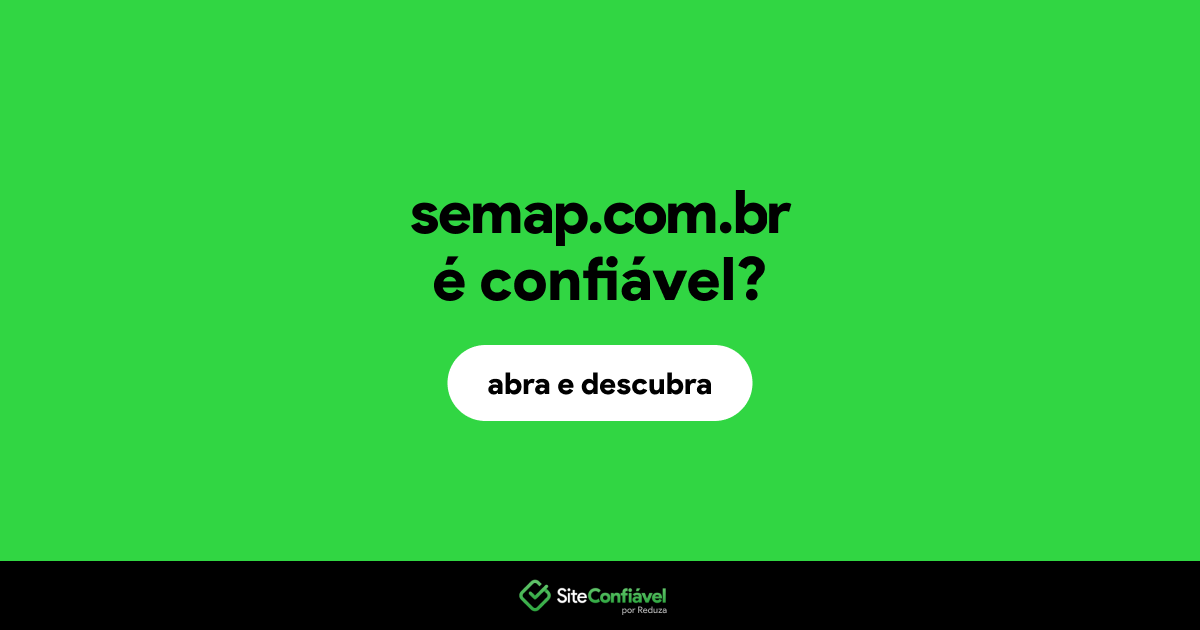 O site semap.com.br é confiável?
