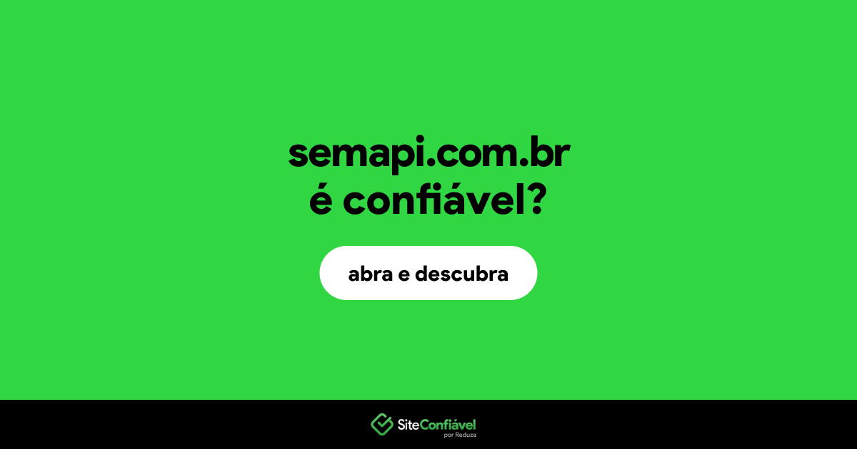 O site semapi.com.br é confiável?