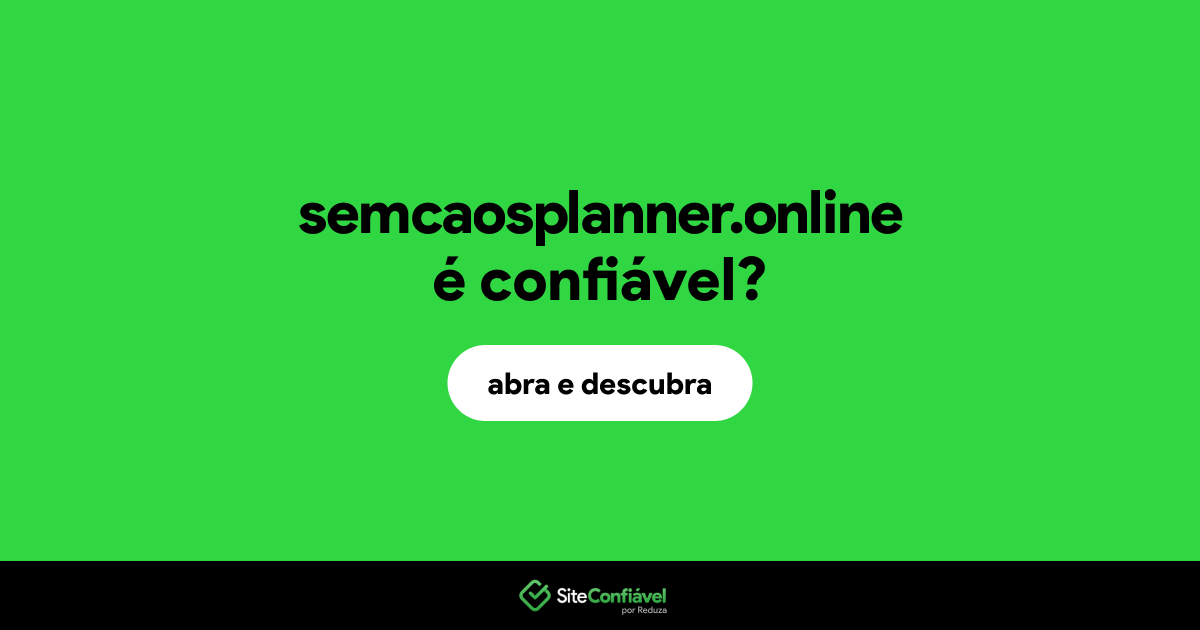 O site semcaosplanner.online é confiável?
