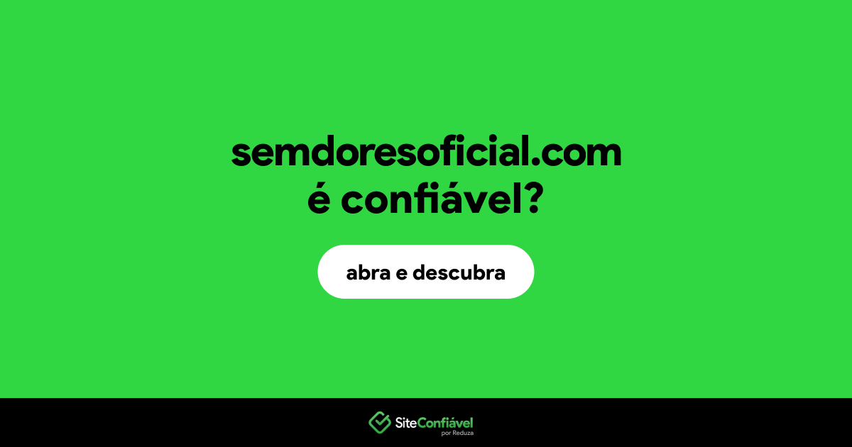 O site semdoresoficial.com é confiável?