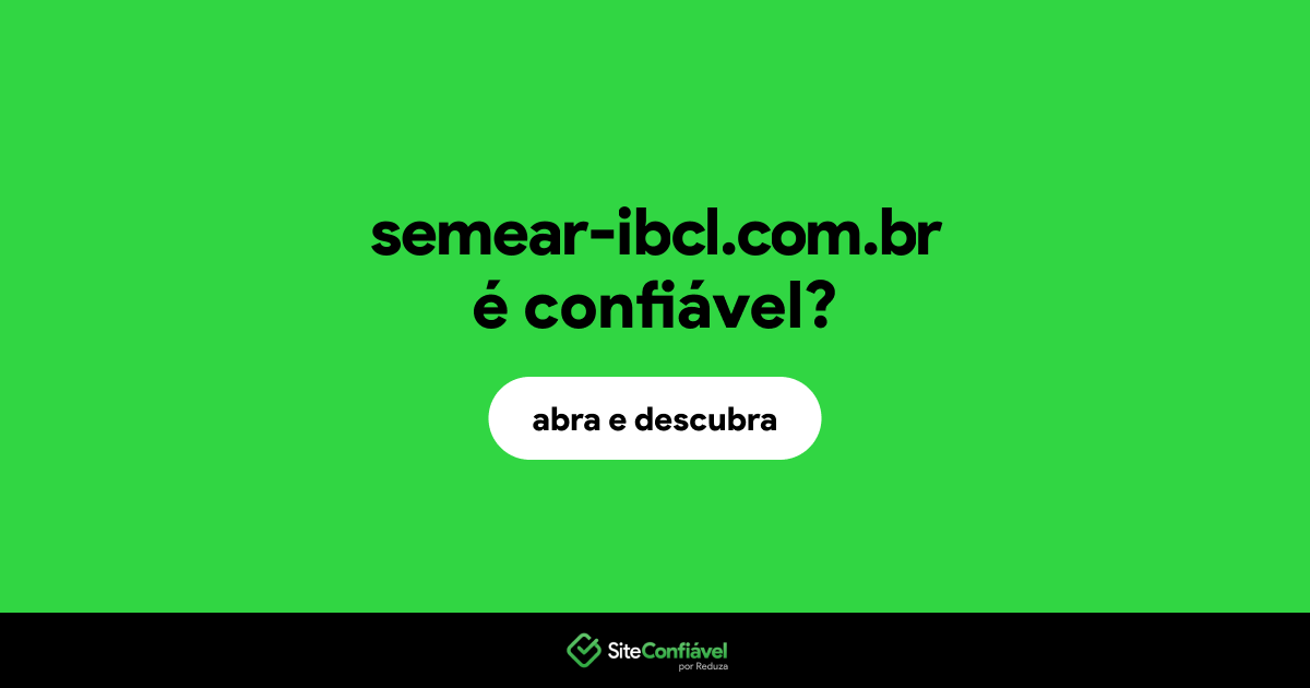 O site semear-ibcl.com.br é confiável?