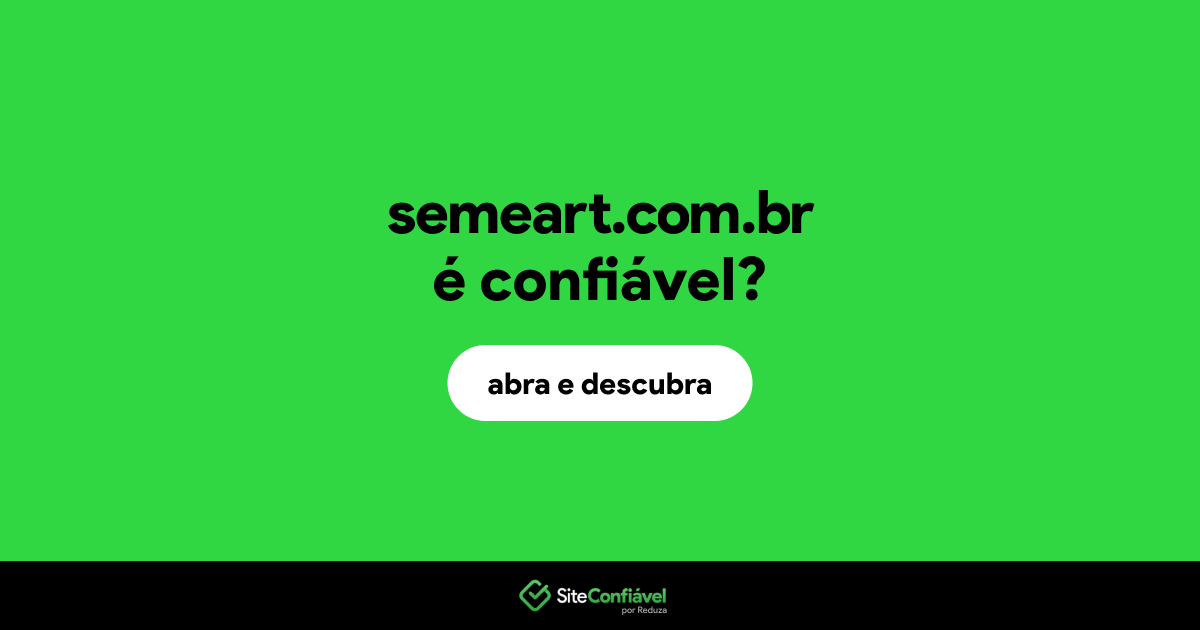 O site semeart.com.br é confiável?