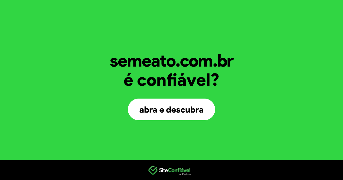 O site semeato.com.br é confiável?