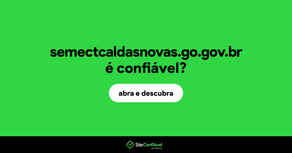 O site semectcaldasnovas.go.gov.br é confiável?