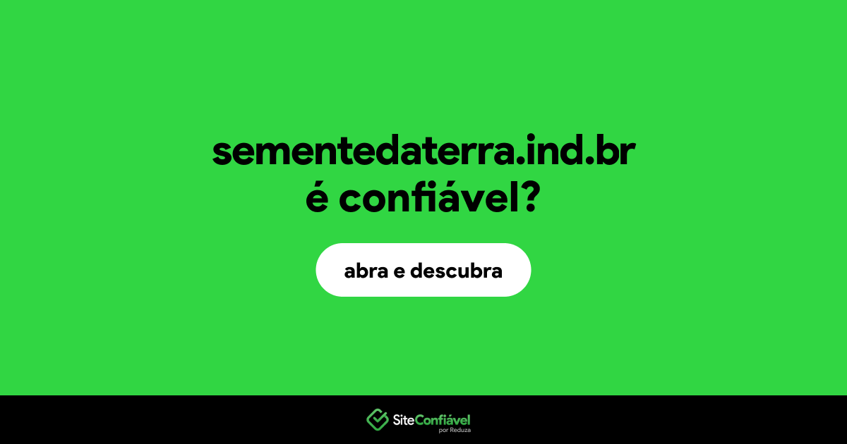 O site sementedaterra.ind.br é confiável?