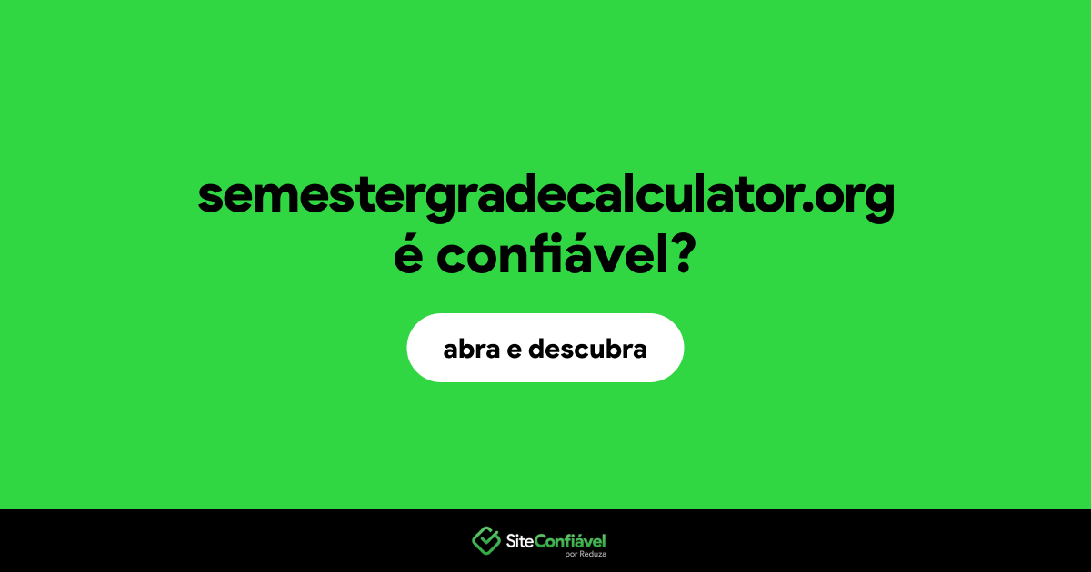 O site semestergradecalculator.org é confiável?