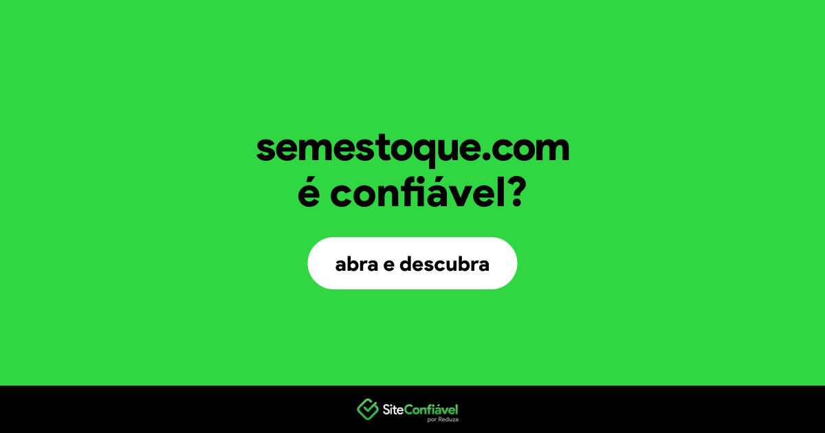 O site semestoque.com é confiável?