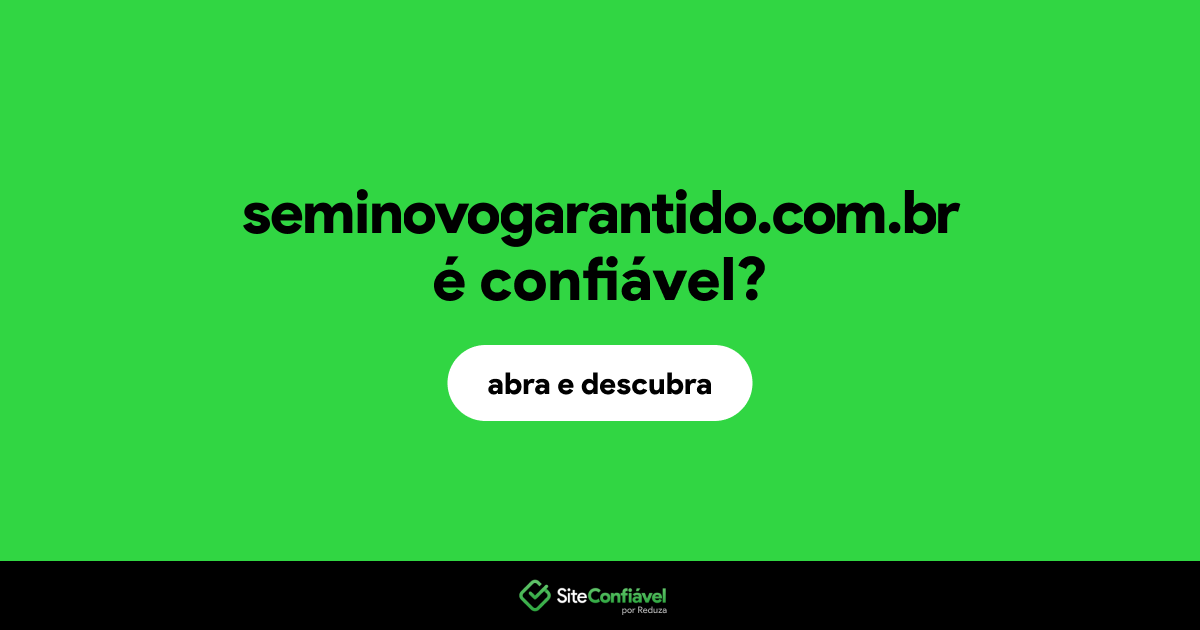 O site seminovogarantido.com.br é confiável?