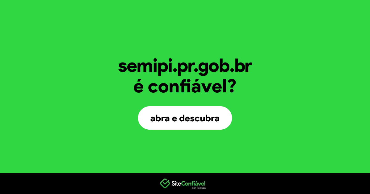 O site semipi.pr.gob.br é confiável?