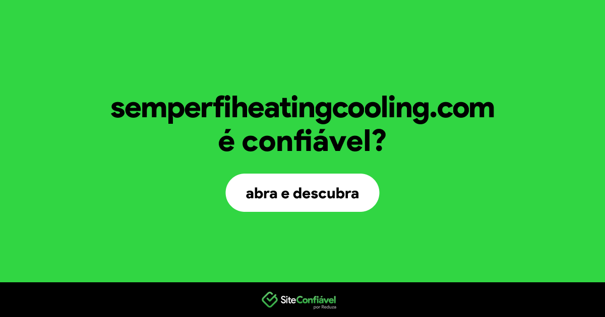 O site semperfiheatingcooling.com é confiável?