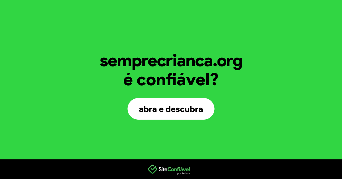 O site semprecrianca.org é confiável?