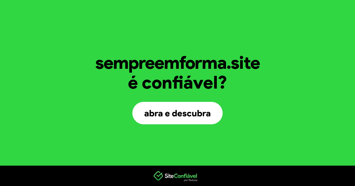 O site sempreemforma.site é confiável?
