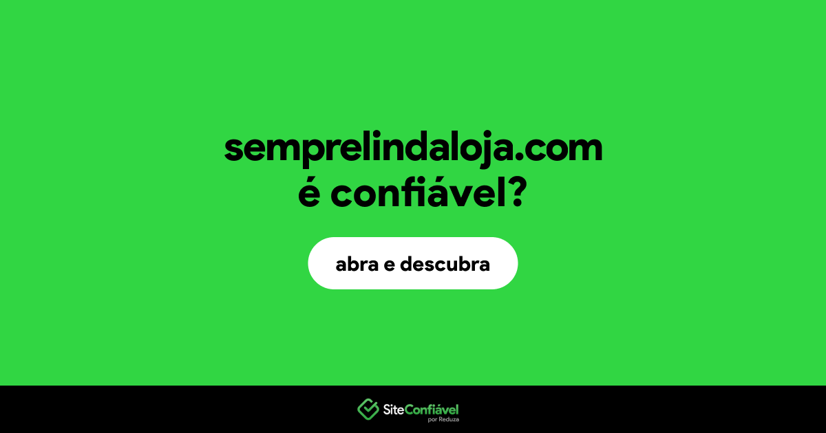 O site semprelindaloja.com é confiável?