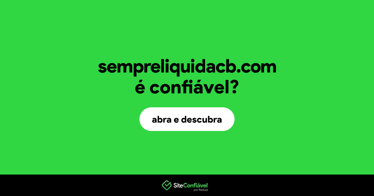 O site sempreliquidacb.com é confiável?