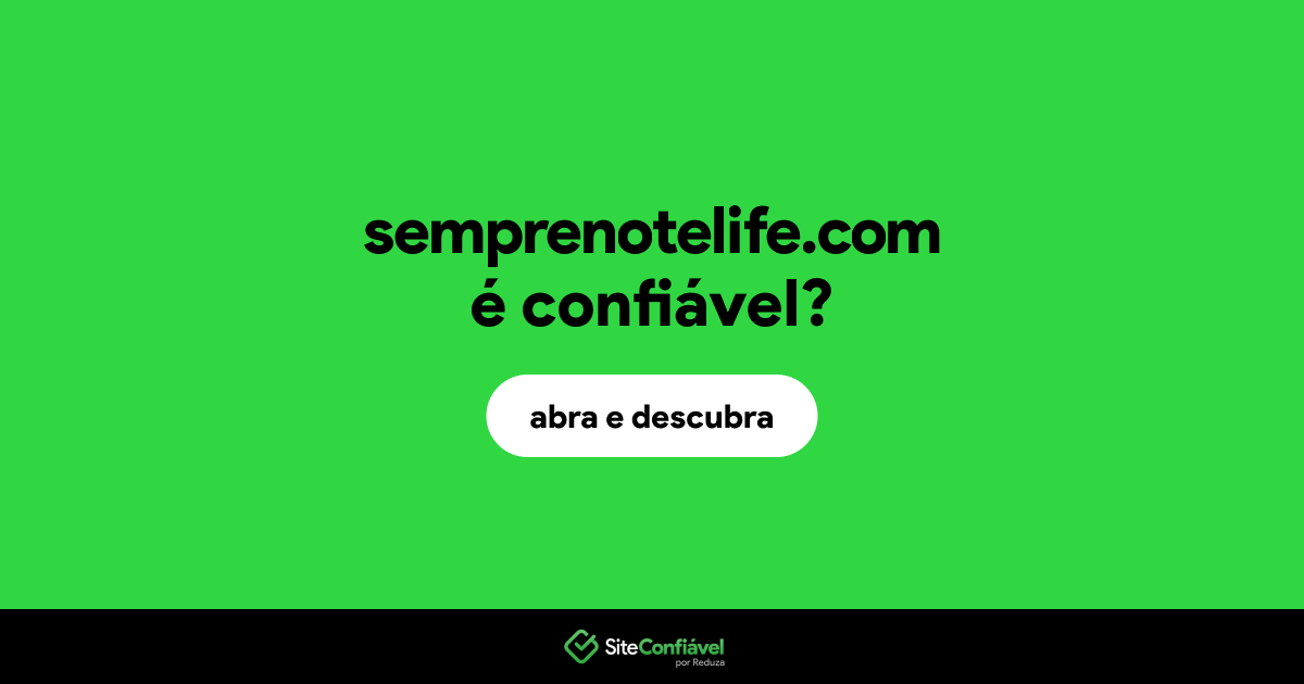 O site semprenotelife.com é confiável?