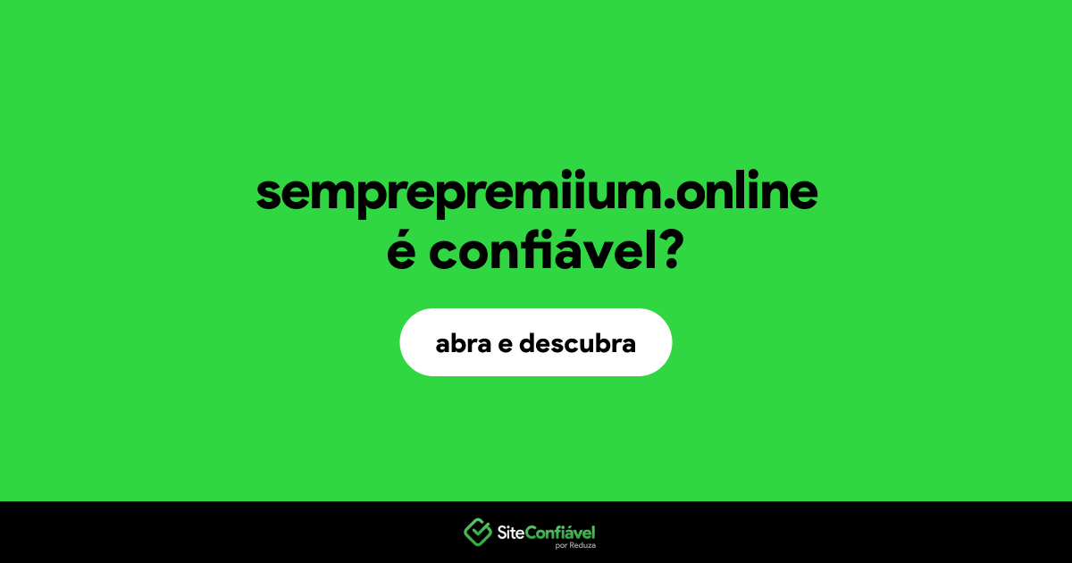 O site semprepremiium.online é confiável?