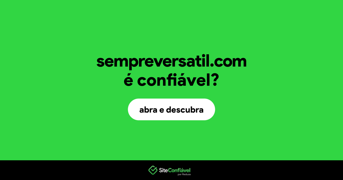 O site sempreversatil.com é confiável?