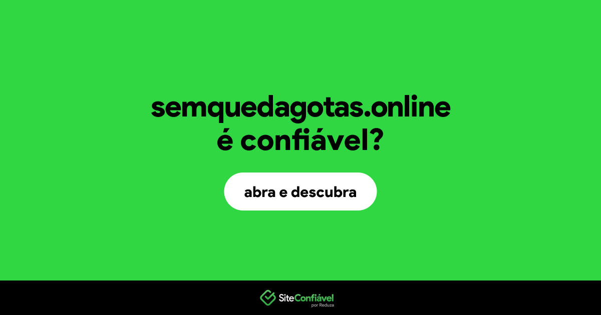 O site semquedagotas.online é confiável?
