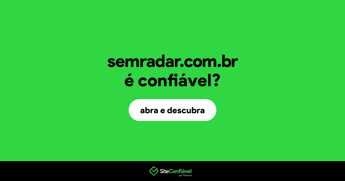 O site semradar.com.br é confiável?