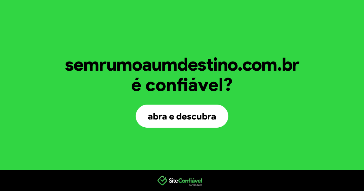O site semrumoaumdestino.com.br é confiável?