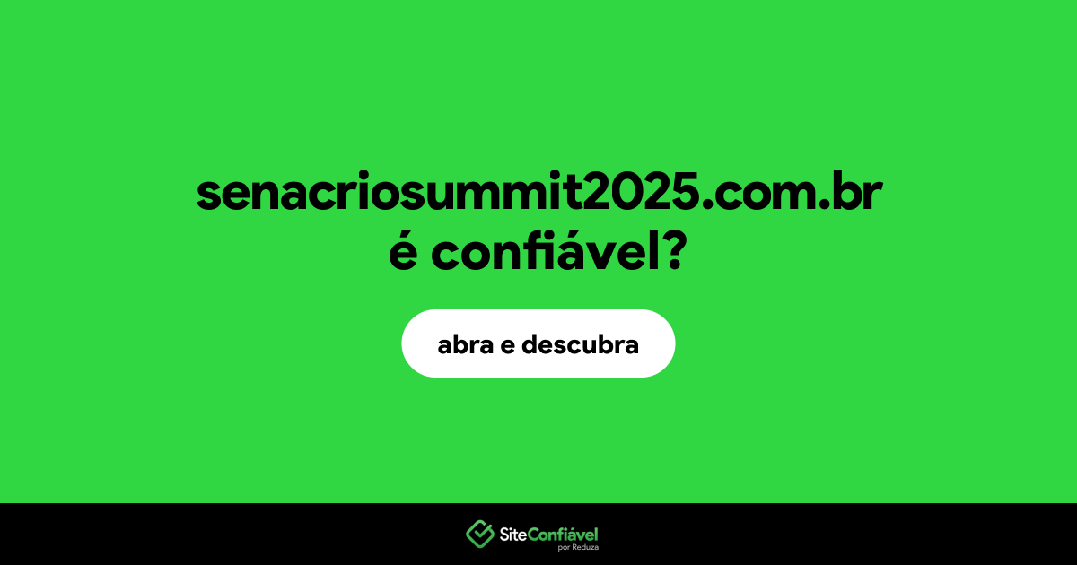O site senacriosummit2025.com.br é confiável?