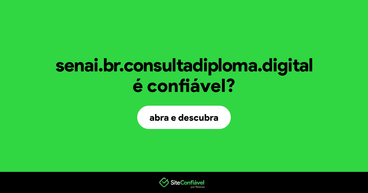 O site senai.br.consultadiploma.digital é confiável?