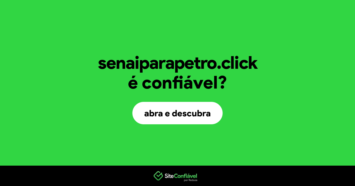 O site senaiparapetro.click é confiável?