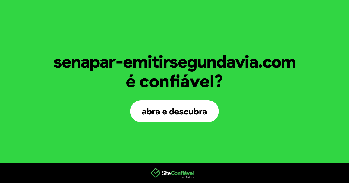 O site senapar-emitirsegundavia.com é confiável?