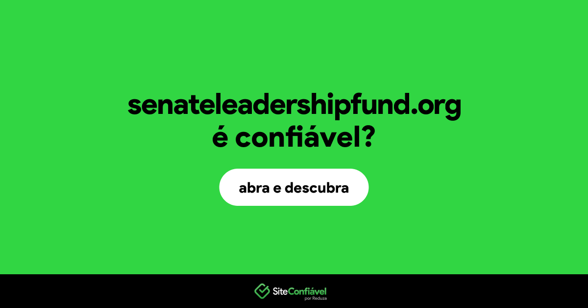 O site senateleadershipfund.org é confiável?