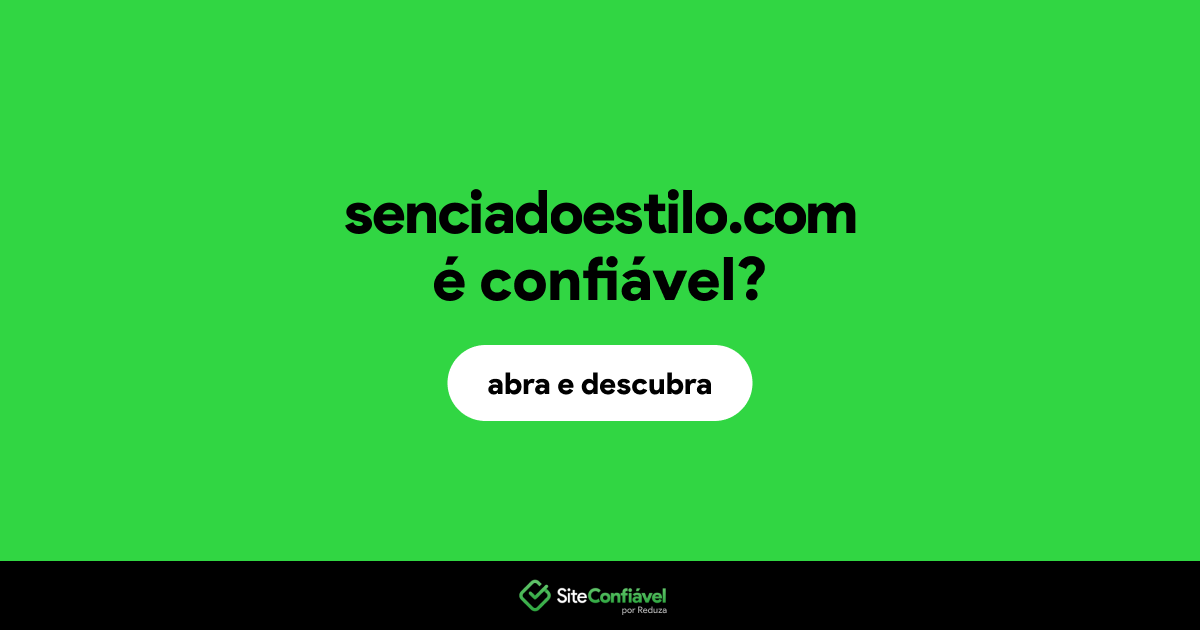O site senciadoestilo.com é confiável?