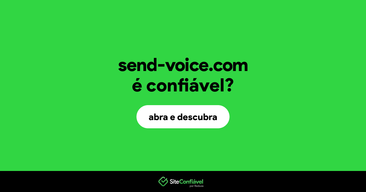 O site send-voice.com é confiável?