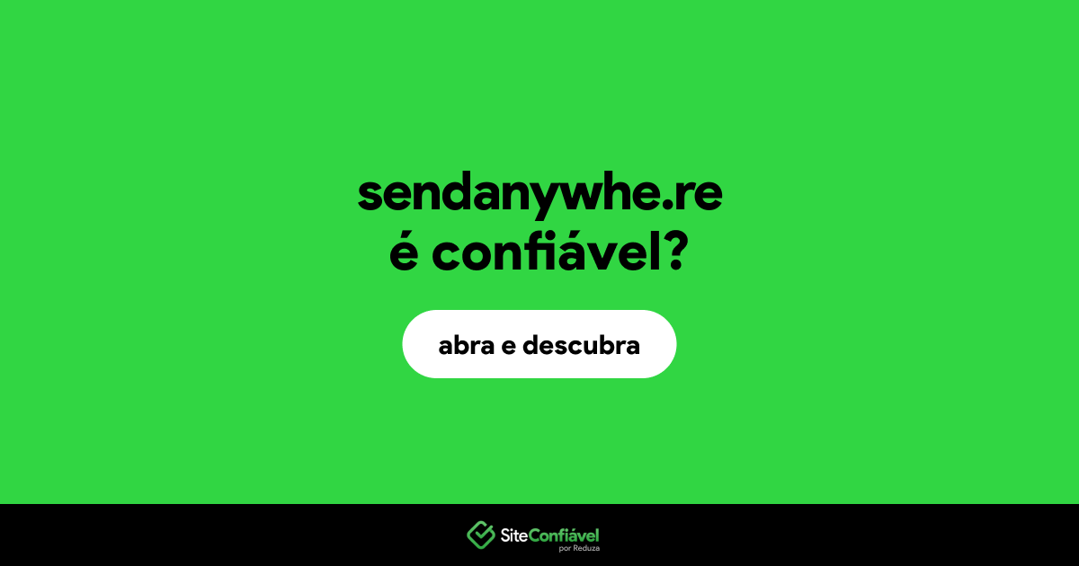 O site sendanywhe.re é confiável?