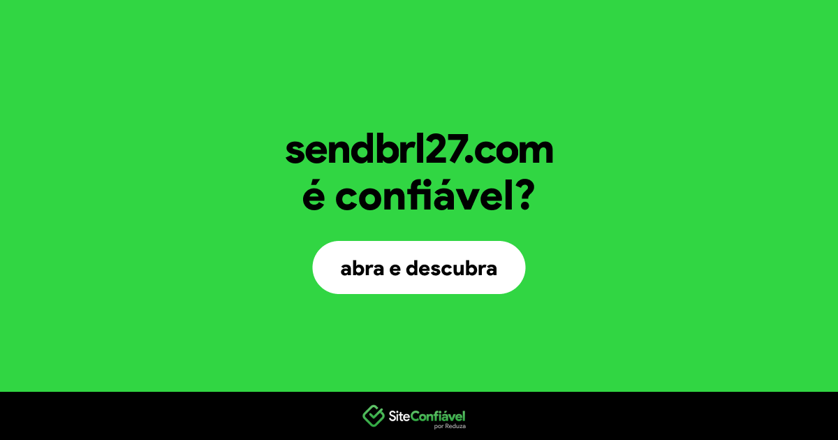 O site sendbrl27.com é confiável?