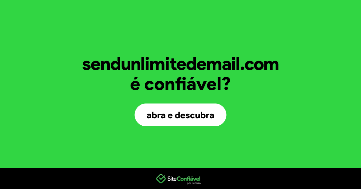 O site sendunlimitedemail.com é confiável?