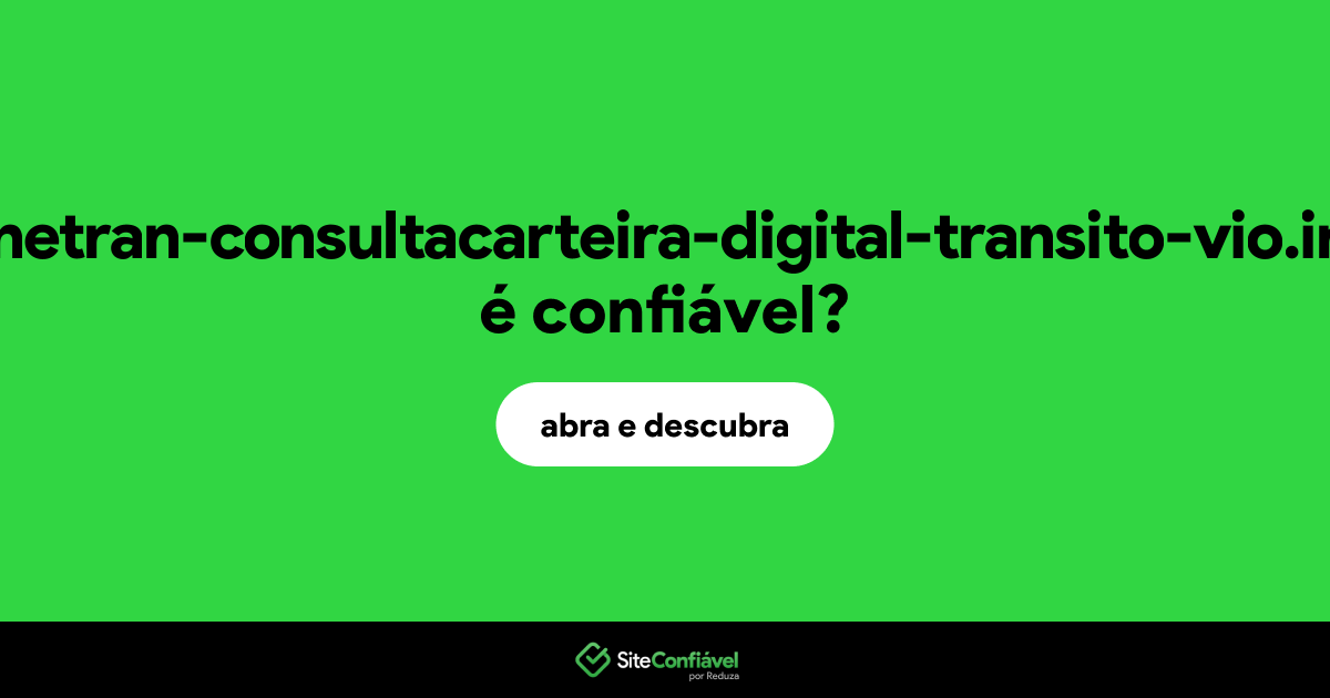 O site senetran-consultacarteira-digital-transito-vio.info é confiável?