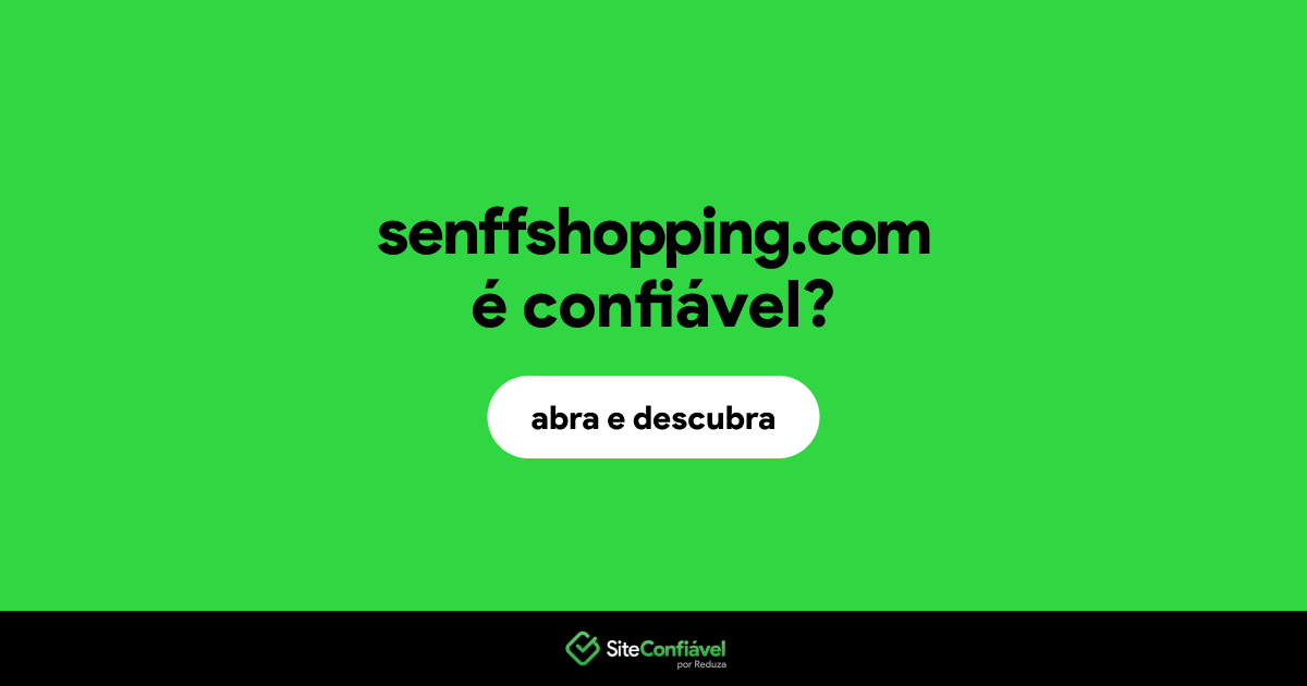 O site senffshopping.com é confiável?
