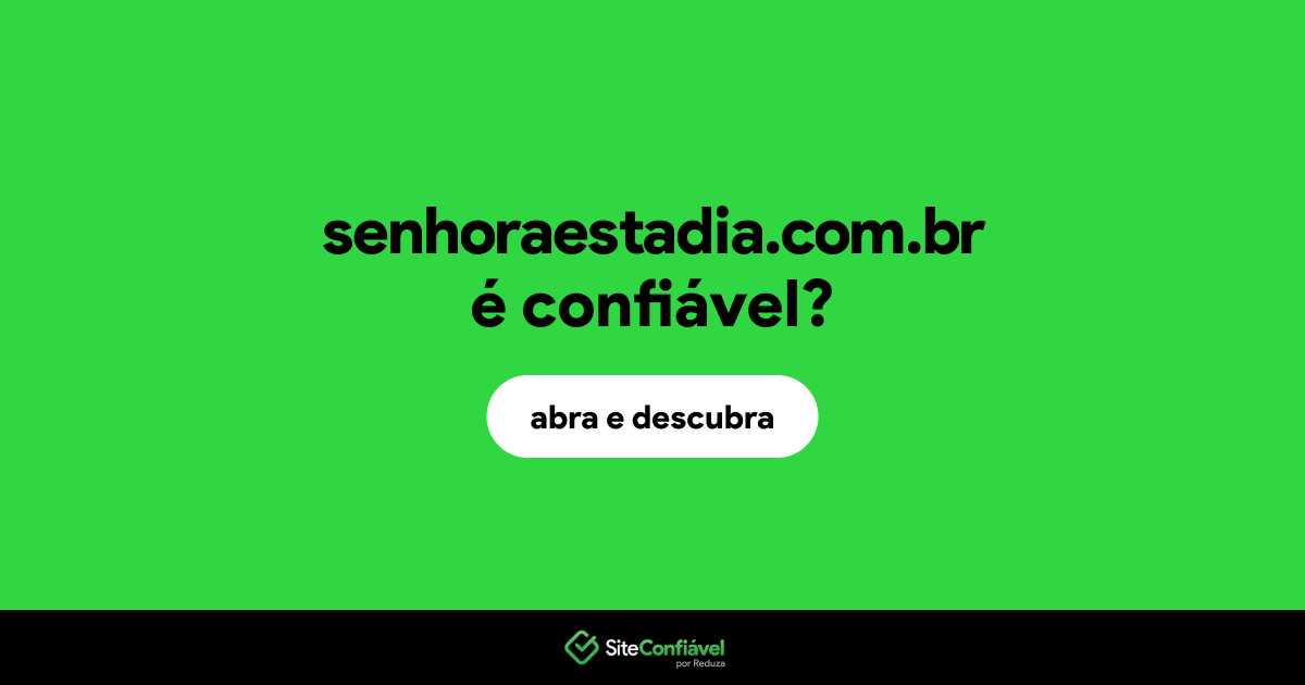 O site senhoraestadia.com.br é confiável?