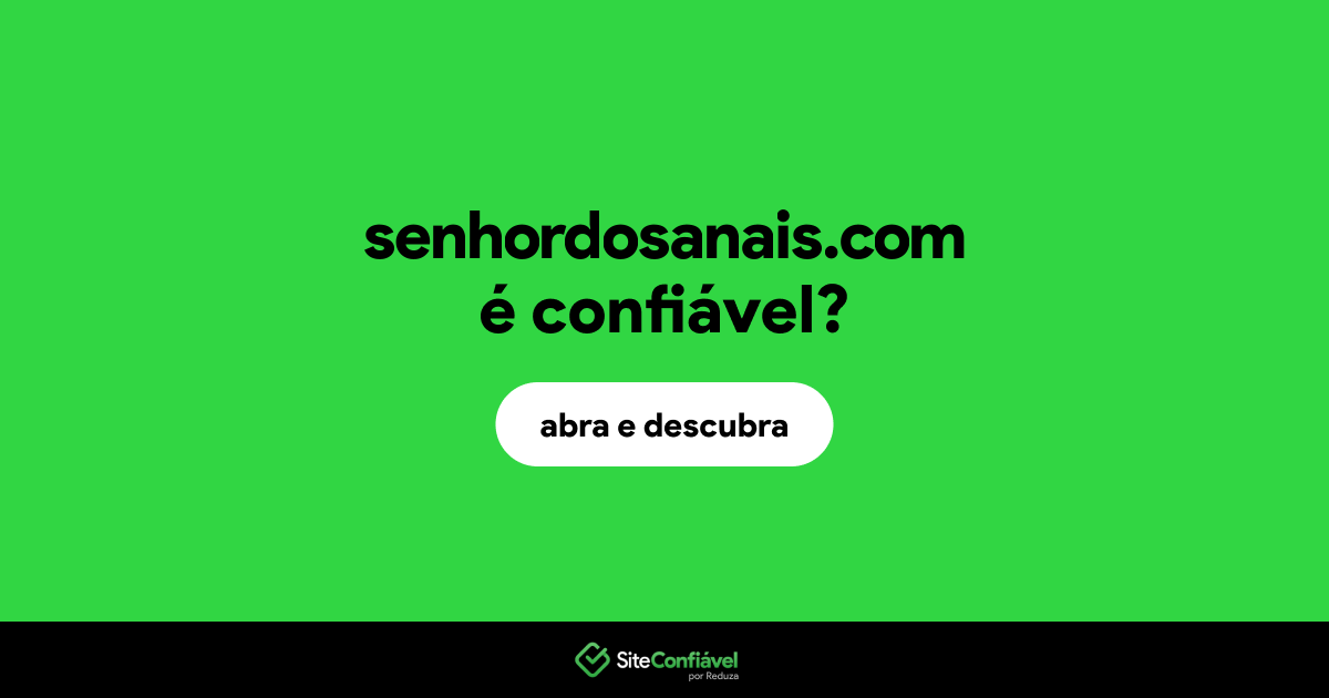 O site senhordosanais.com é confiável?