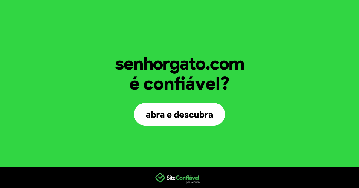 O site senhorgato.com é confiável?