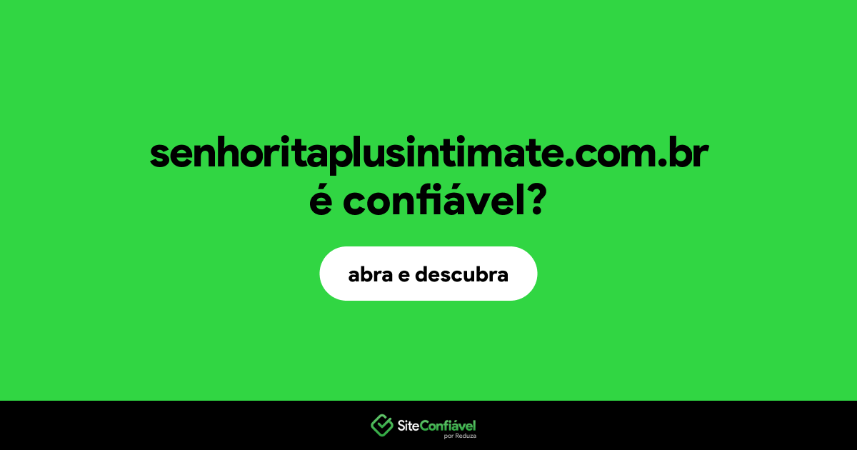 O site senhoritaplusintimate.com.br é confiável?