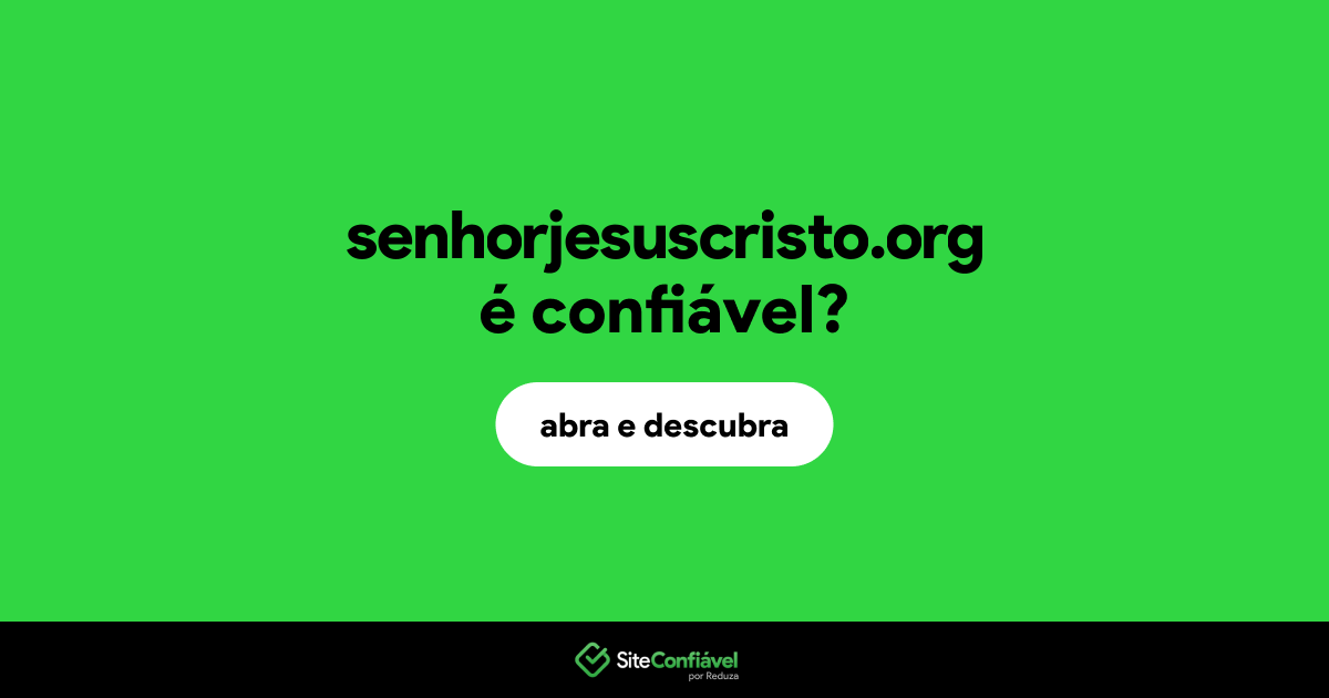 O site senhorjesuscristo.org é confiável?