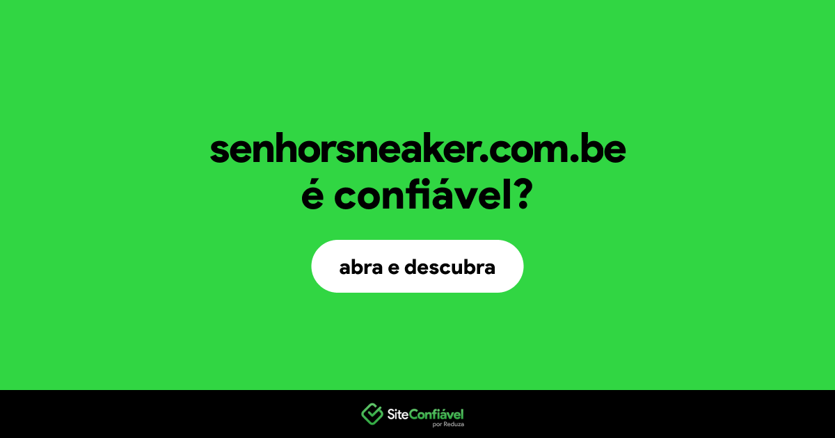 O site senhorsneaker.com.be é confiável?