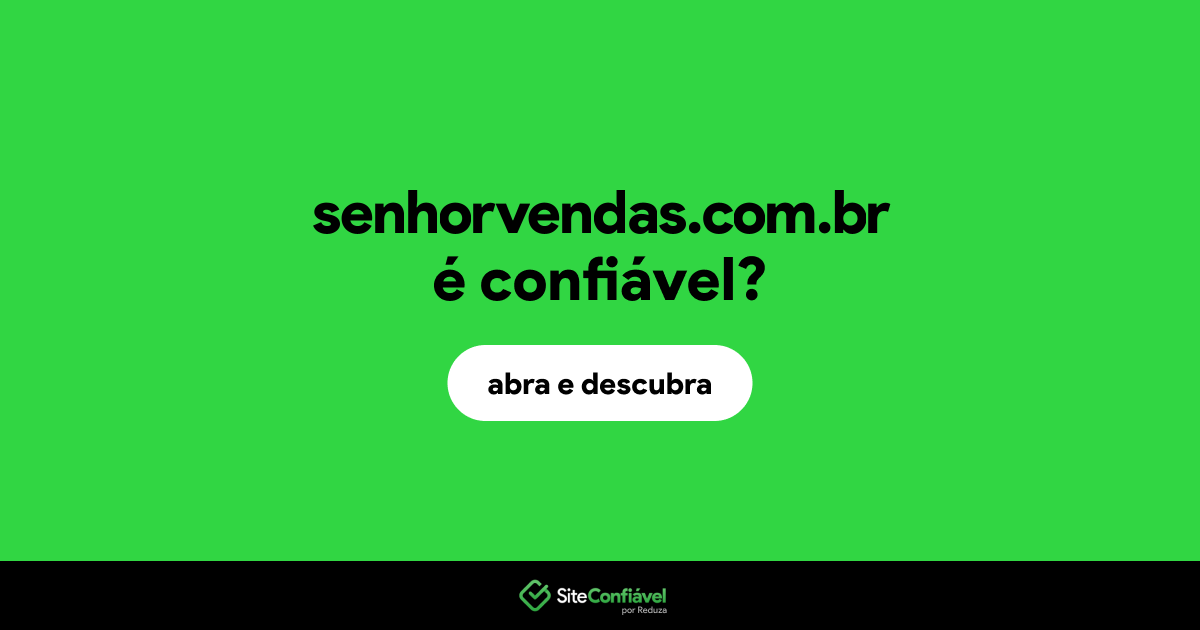 O site senhorvendas.com.br é confiável?