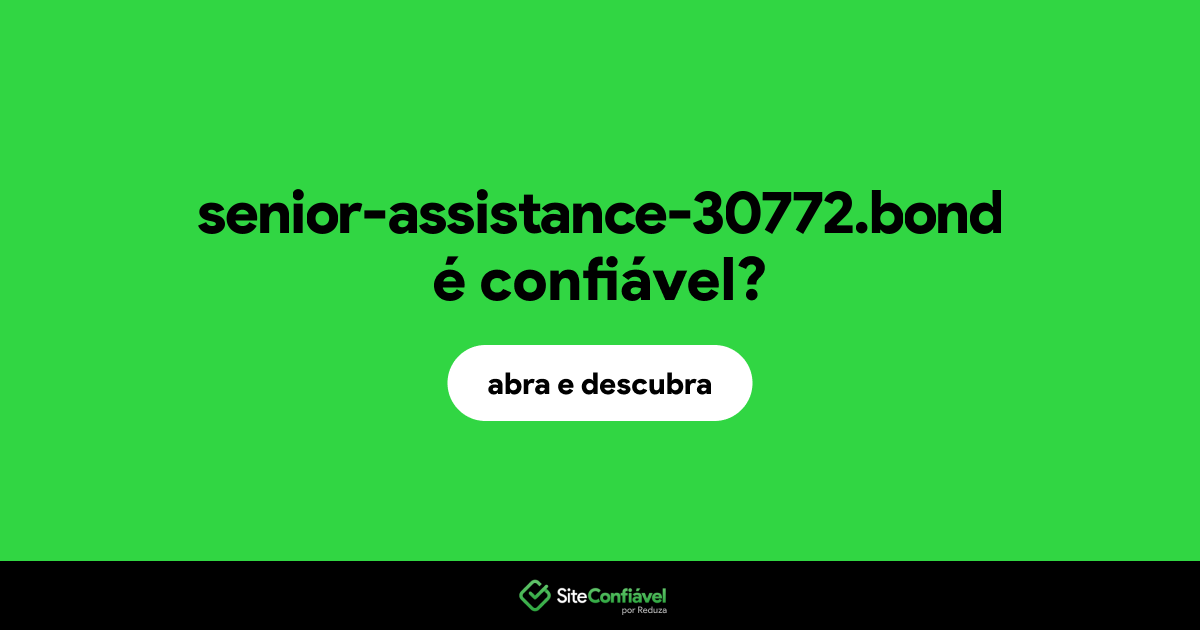O site senior-assistance-30772.bond é confiável?