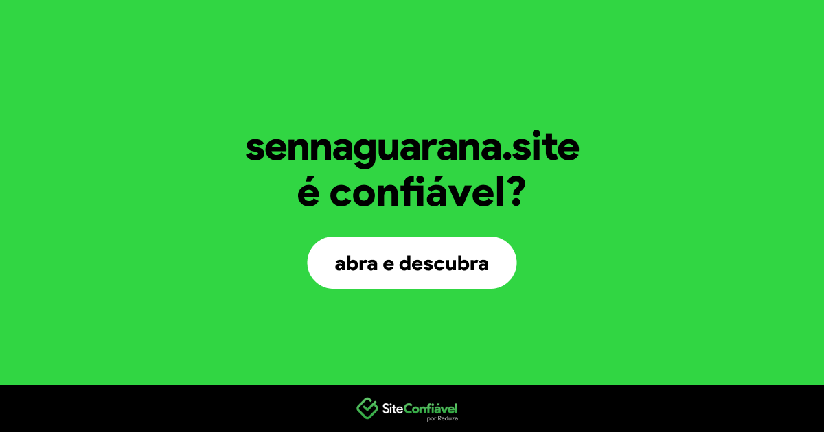 O site sennaguarana.site é confiável?