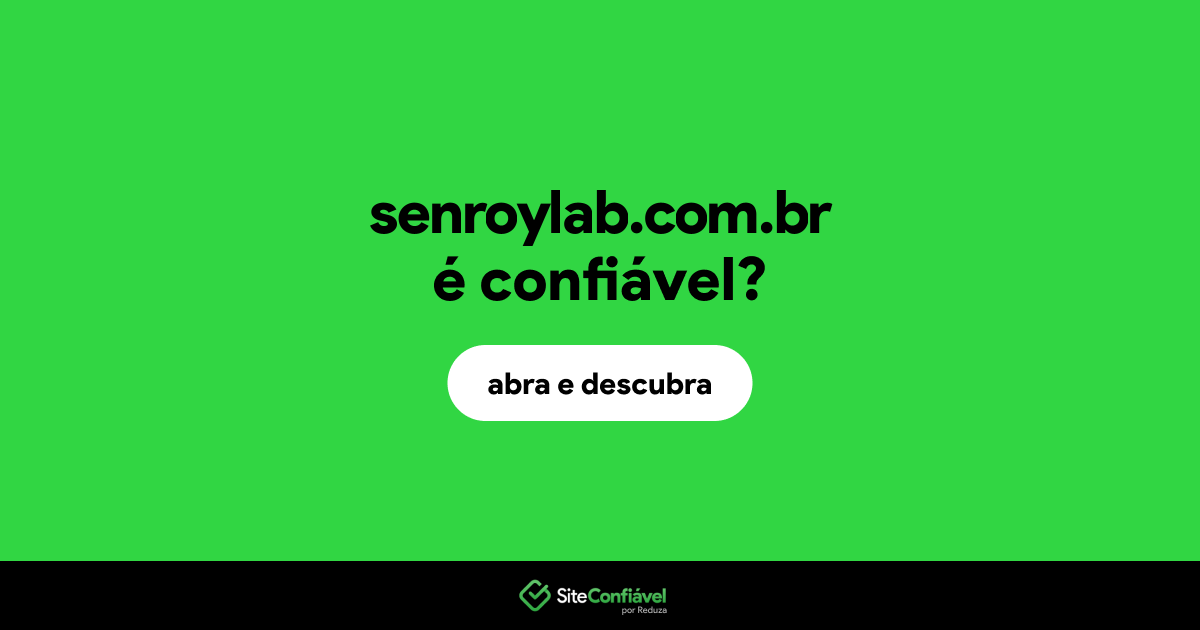 O site senroylab.com.br é confiável?
