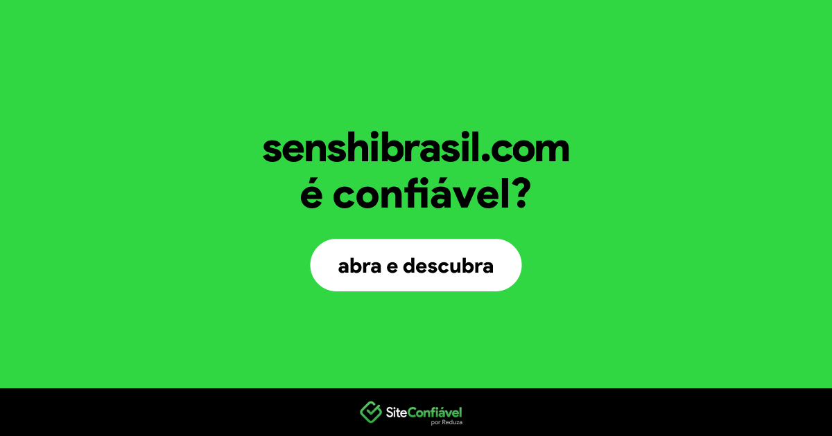 O site senshibrasil.com é confiável?