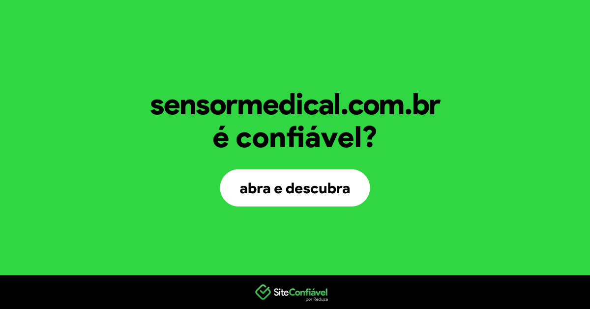 O site sensormedical.com.br é confiável?