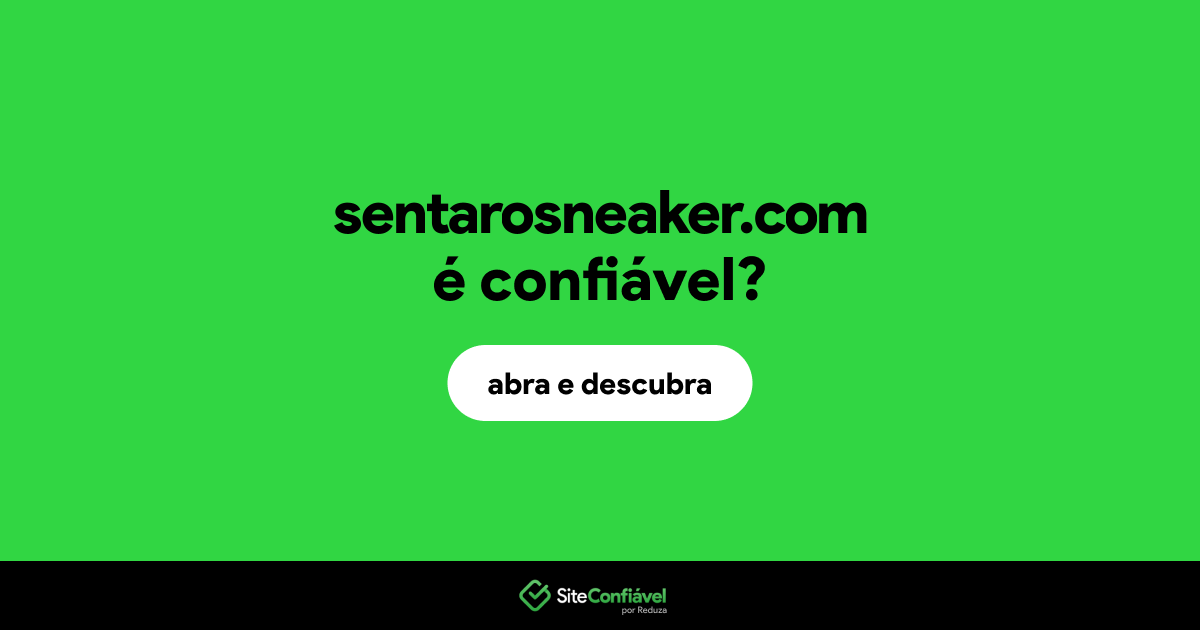 O site sentarosneaker.com é confiável?